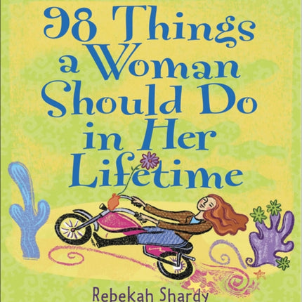 98 Things a Woman Should Do in Her Lifetime