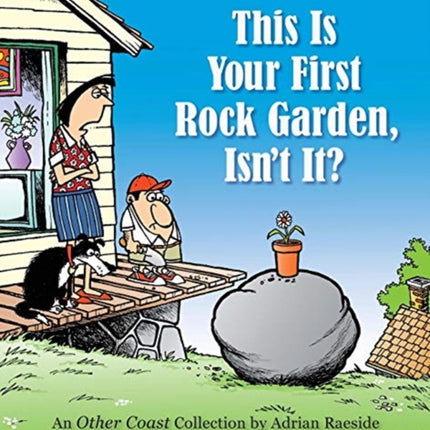 This Is Your First Rock Garden Isnt It Other Coast Collections