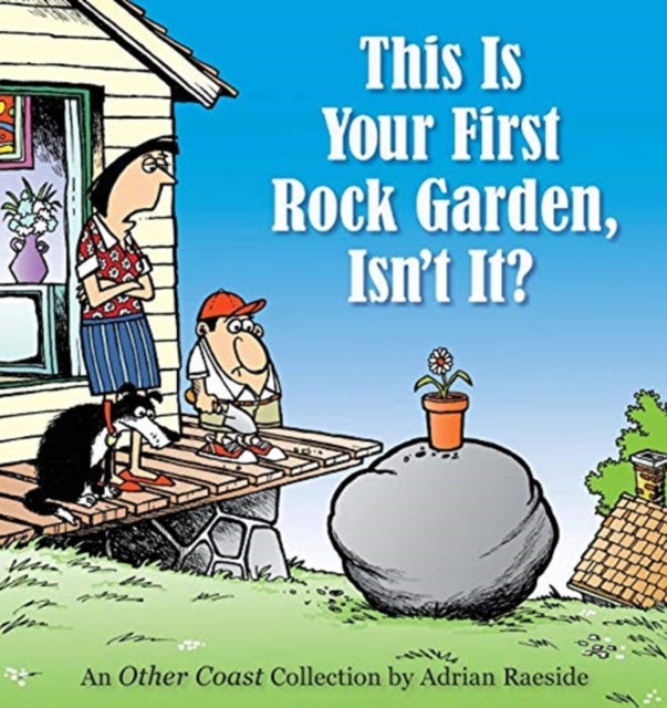 This Is Your First Rock Garden Isnt It Other Coast Collections