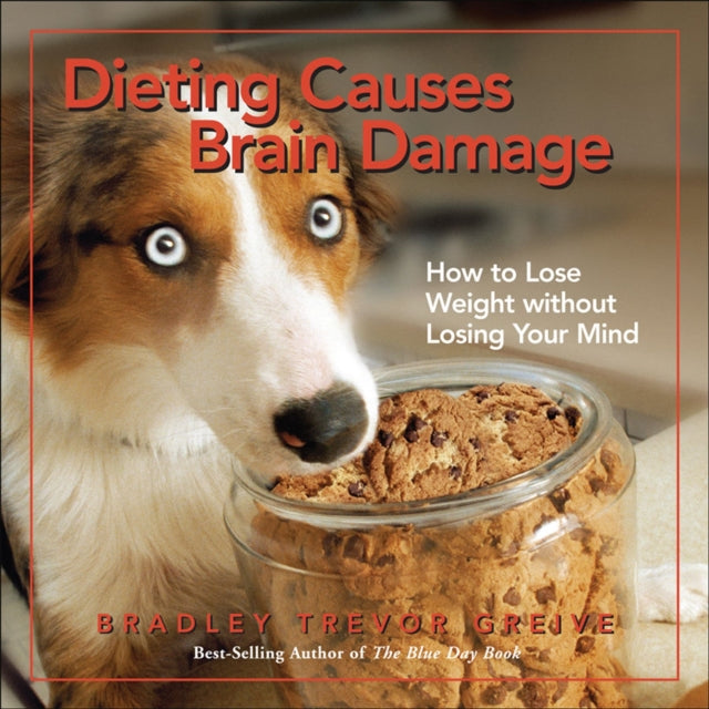 Dieting Causes Brain Damage: How to Lose Weight Without Losing Your Mind