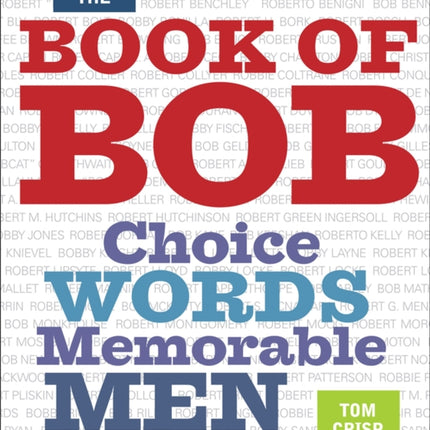 The Book of Bob: Choice Words, Memorable Men