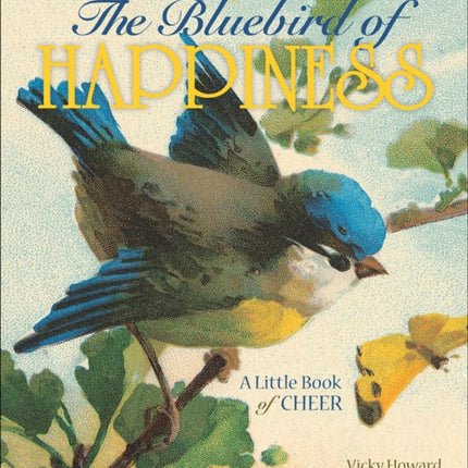 Bluebird of Happiness: A Little Book of Cheer