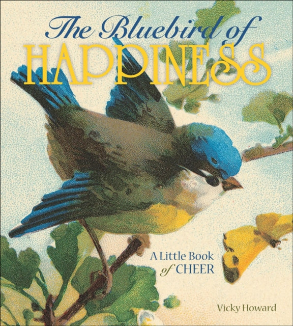 Bluebird of Happiness: A Little Book of Cheer