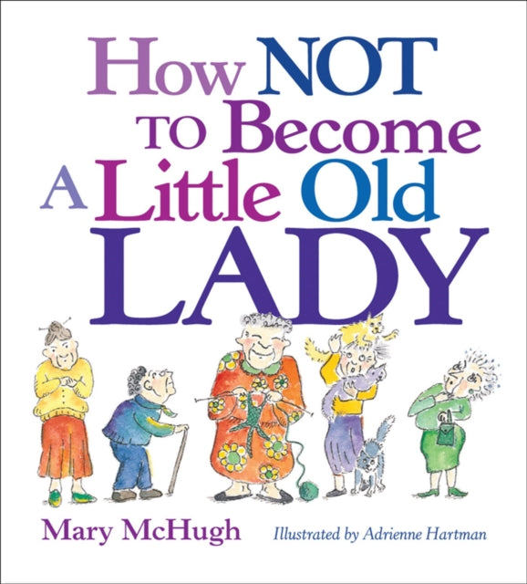 How Not to Become a Little Old Lady: A Mini Gift Book