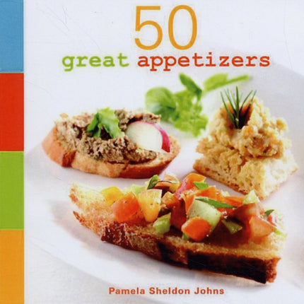 50 Great Appetizers Dips Nibbles and Finger Foods