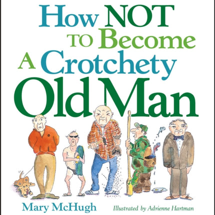 How Not to Become a Crotchety Old Man