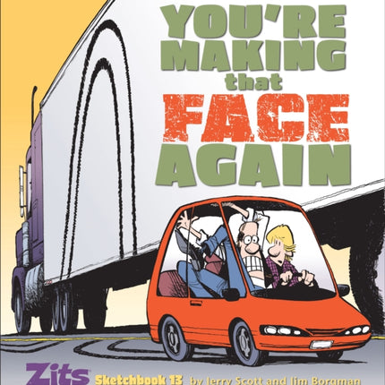 Youre Making That Face Again Zits Sketchbook No 13 Zits Sketchbook Paperback