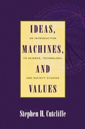 Ideas Machines and Values An Introduction to