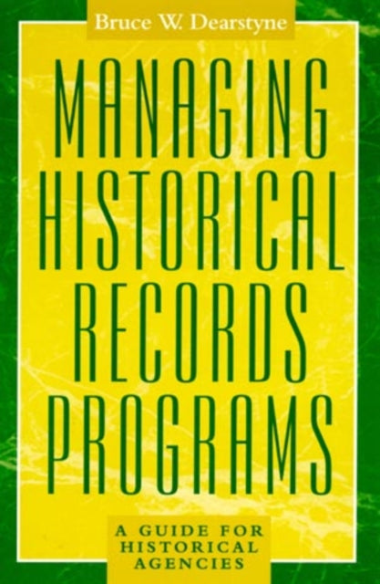 Managing Historical Records Programs: A Guide for Historical Agencies