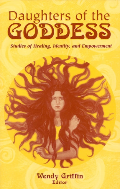 Daughters of the Goddess: Studies of Identity, Healing, and Empowerment