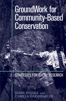 GroundWork for Community-Based Conservation: Strategies for Social Research