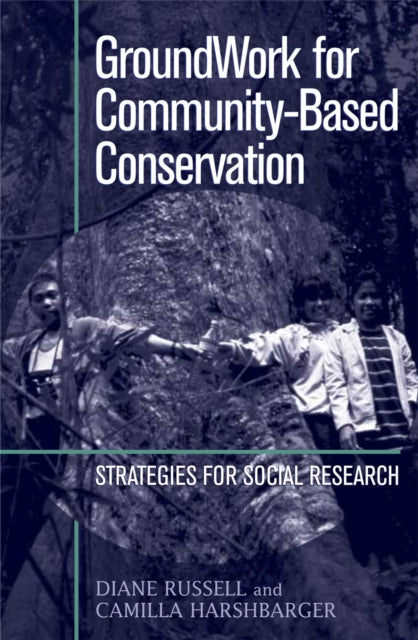 GroundWork for Community-Based Conservation: Strategies for Social Research