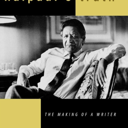 Naipauls Truth The Making of a Writer