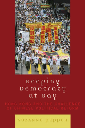 Keeping Democracy at Bay Hong Kong and the