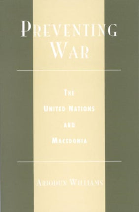 Preventing War The United Nations and Macedonia