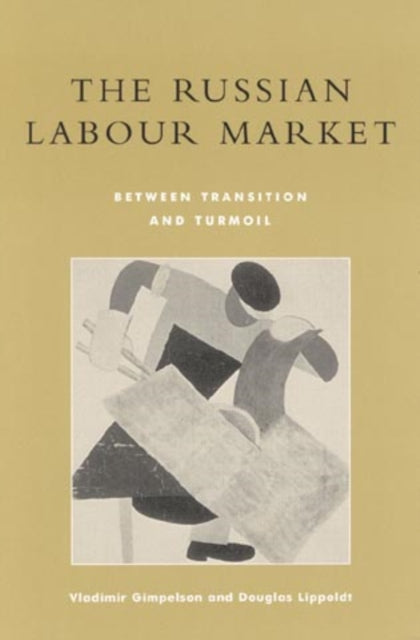 The Russian Labour Market: Between Transition and Turmoil