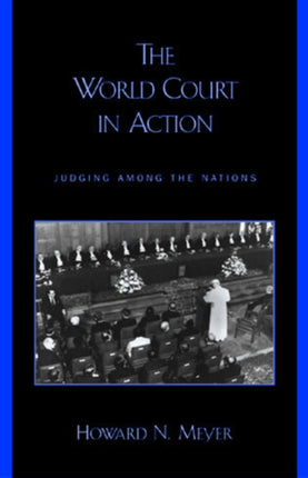 The World Court in Action: Judging among the Nations