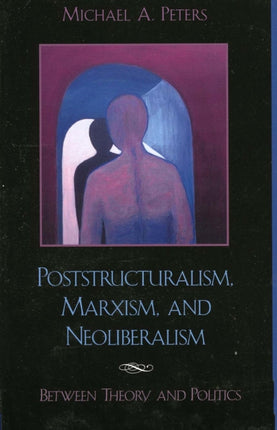 Poststructuralism Marxism and Neoliberalism