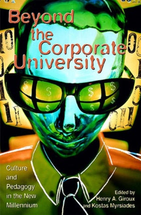 Beyond the Corporate University: Culture and Pedagogy in the New Millennium