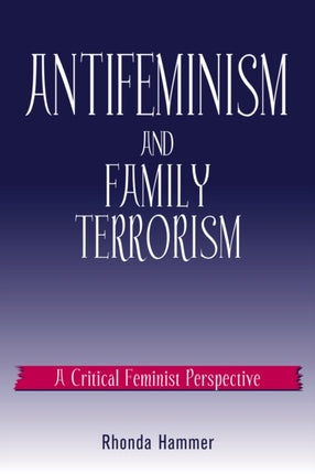 Antifeminism and Family Terrorism A Critical