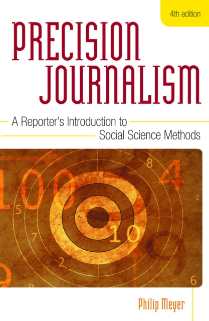 Precision Journalism: A Reporter's Introduction to Social Science Methods