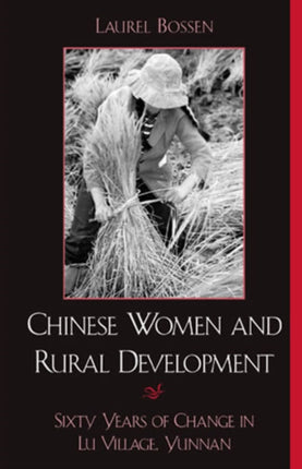 Chinese Women and Rural Development: Sixty Years of Change in Lu Village, Yunnan