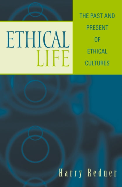 Ethical Life The Past and Present of Ethical