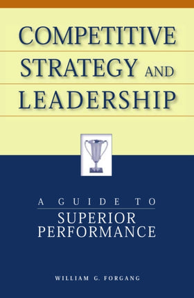 Competitive Strategy and Leadership A Guide to