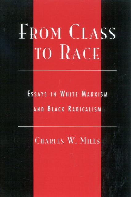 From Class to Race: Essays in White Marxism and Black Radicalism