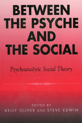 Between the Psyche and the Social: Psychoanalytic Social Theory