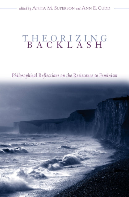 Theorizing Backlash: Philosophical Reflections on the Resistance to Feminism