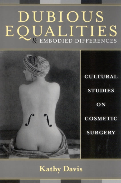 Dubious Equalities and Embodied Differences: Cultural Studies on Cosmetic Surgery