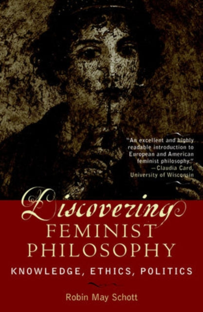 Discovering Feminist Philosophy: Knowledge, Ethics, Politics