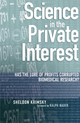 Science in the Private Interest: Has the Lure of Profits Corrupted Biomedical Research?