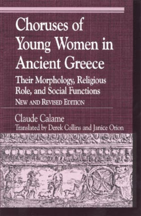 Choruses of Young Women in Ancient Greece: Their Morphology, Religous Role, and Social Functions