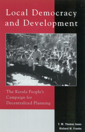 Local Democracy and Development: The Kerala People's Campaign for Decentralized Planning