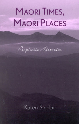 Maori Times Maori Places Prophetic Histories