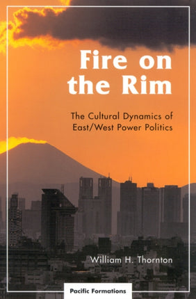 Fire on the Rim The Cultural Dynamics of EastWest