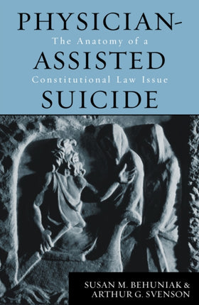 PhysicianAssisted Suicide The Anatomy of a