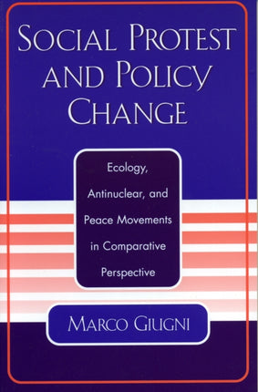 Social Protest and Policy Change: Ecology, Antinuclear, and Peace Movements in Comparative Perspective