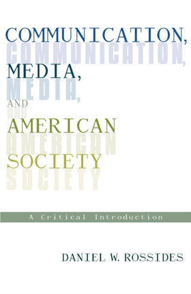 Communication, Media, and American Society: A Critical Introduction