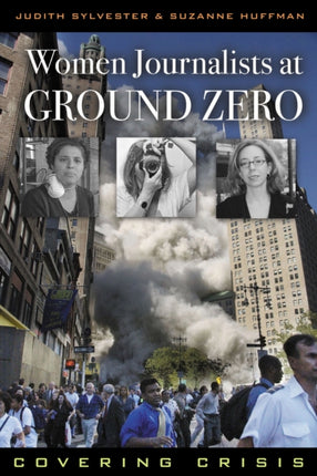 Women Journalists at Ground Zero Covering Crisis