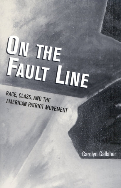 On the Fault Line: Race, Class, and the American Patriot Movement