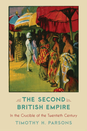 The Second British Empire In the Crucible of the
