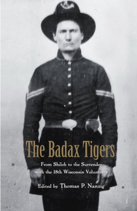 The Badax Tigers from Shiloh to the Surrender