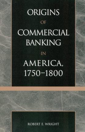 The Origins of Commercial Banking in America
