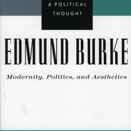 Edmund Burke: Modernity, Politics, and Aesthetics