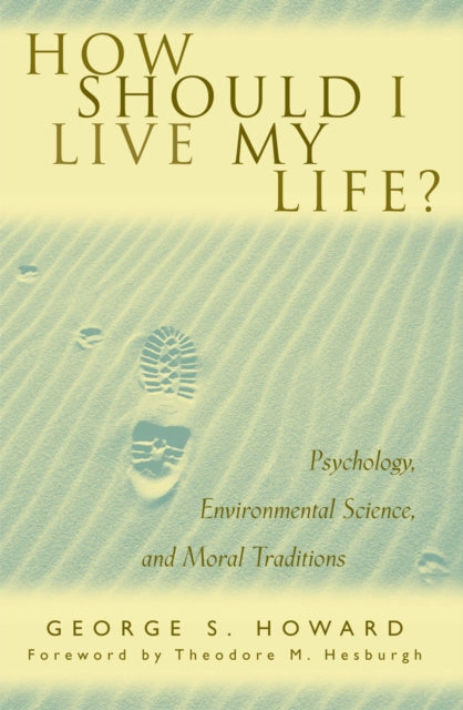 How Should I Live My Life?: Psychology, Environmental Science, and Moral Traditions