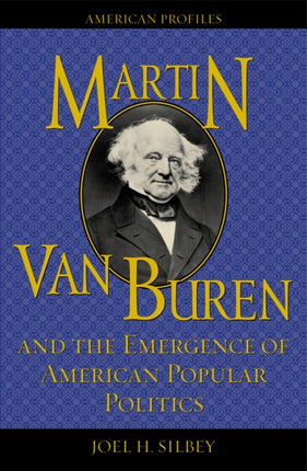Martin Van Buren and the Emergence of American