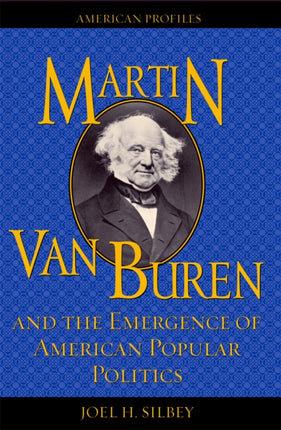 Martin Van Buren and the Emergence of American
